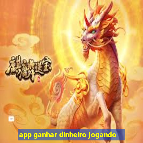 app ganhar dinheiro jogando